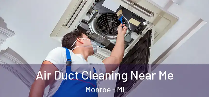  Air Duct Cleaning Near Me Monroe - MI