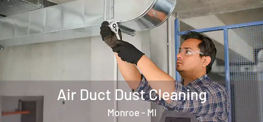  Air Duct Dust Cleaning Monroe - MI