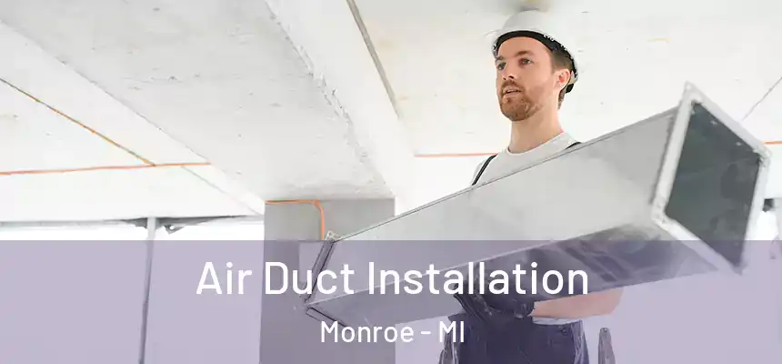  Air Duct Installation Monroe - MI