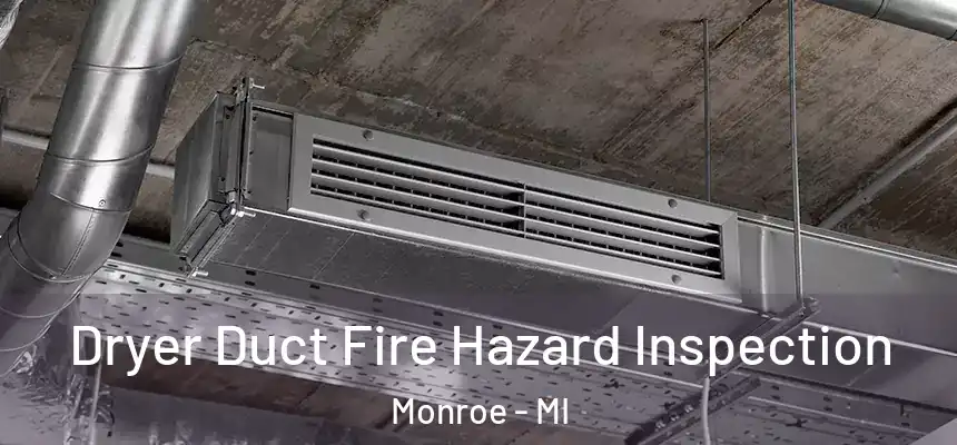  Dryer Duct Fire Hazard Inspection Monroe - MI
