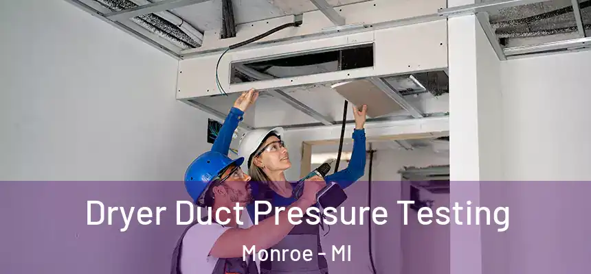  Dryer Duct Pressure Testing Monroe - MI