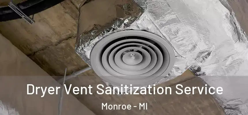  Dryer Vent Sanitization Service Monroe - MI