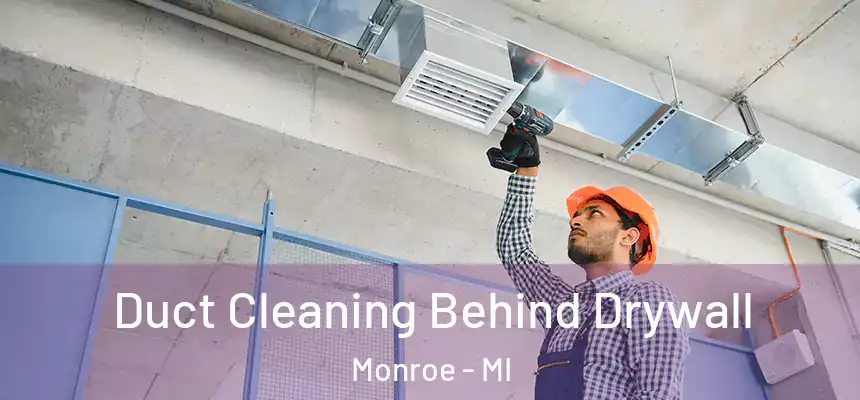  Duct Cleaning Behind Drywall Monroe - MI