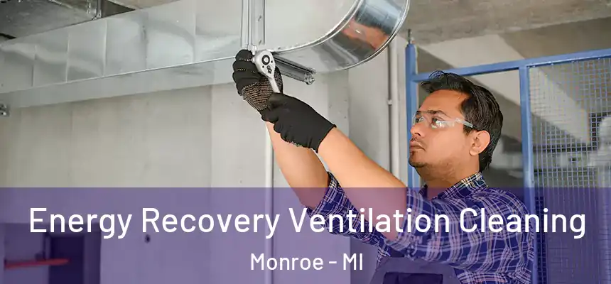  Energy Recovery Ventilation Cleaning Monroe - MI