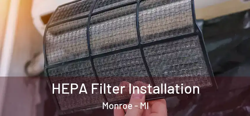  HEPA Filter Installation Monroe - MI