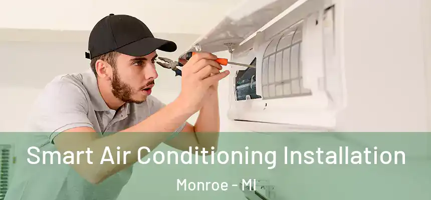  Smart Air Conditioning Installation Monroe - MI