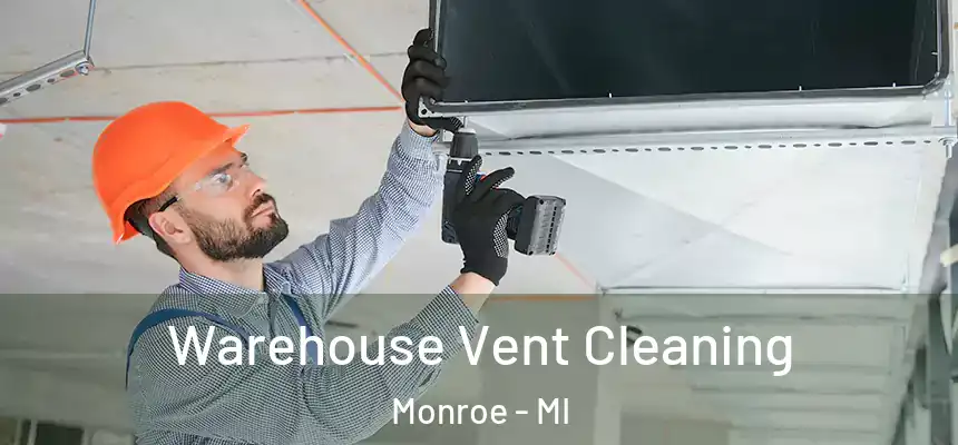  Warehouse Vent Cleaning Monroe - MI